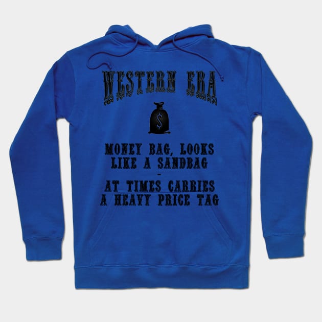 Western Era Slogan - Money Bag, Looks Like a Sandbag Hoodie by The Black Panther